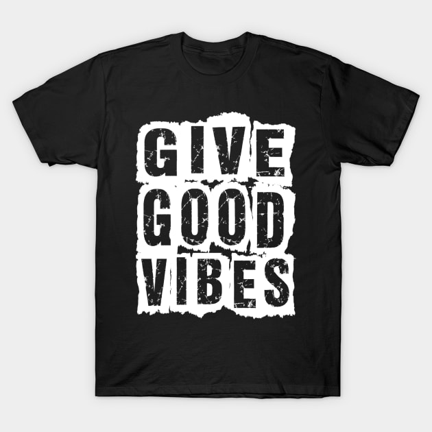 Give Good Vibes T-Shirt by Vitalitee